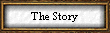 The Story